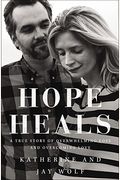 Hope Heals: A True Story Of Overwhelming Loss And An Overcoming Love