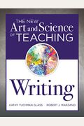 The New Art and Science of Teaching Writing: (Research-Based Instructional Strategies for Teaching and Assessing Writing Skills)