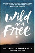 Wild And Free: A Hope-Filled Anthem For The Woman Who Feels She Is Both Too Much And Never Enough