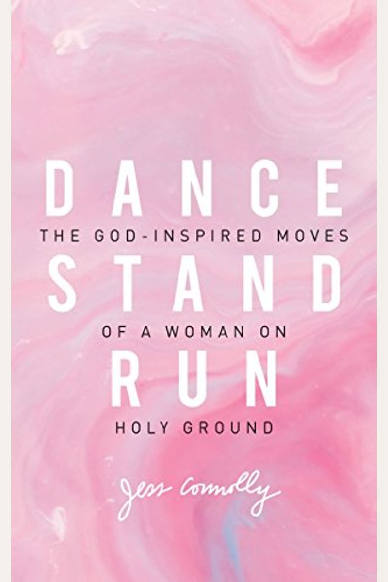 Dance, Stand, Run: The God-Inspired Moves Of A Woman On Holy Ground
