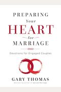Preparing Your Heart For Marriage: Devotions For Engaged Couples