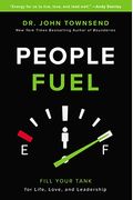 People Fuel: Fill Your Tank For Life, Love, And Leadership