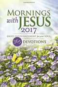 Mornings with Jesus 2017: Daily Encouragement for your Soul