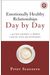 Emotionally Healthy Relationships Day By Day: A 40-Day Journey To Deeply Change Your Relationships