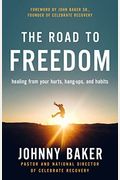 The Road To Freedom: Healing From Your Hurts, Hang-Ups, And Habits