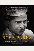 Reflections By Rosa Parks: The Quiet Strength And Faith Of A Woman Who Changed A Nation