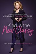 Kind Is The New Classy: The Power Of Living Graciously