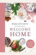 Welcome Home: A Cozy Minimalist Guide To Decorating And Hosting All Year Round