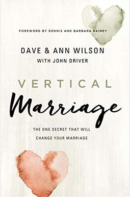 Vertical Marriage: The One Secret That Will Change Your Marriage Vertical Marriage: The One Secret That Will Change Your Marriage