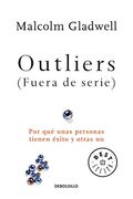 Outliers/ Outliers: Por Que Unas Personas Tienen Exito Y Otras No (Spanish Edition)