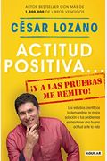 Actitud Positiva Y A Las Pruebas Me Remito / A Positive Attitude: I Rest My Case