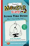 Timmy's Monster Diary, 2: Screen Time Stress (But I Tame It, Big Time)