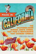 Made In California: The California-Born Diners, Burger Joints, Restaurants & Fast Food That Changed America