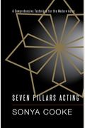 Seven Pillars Acting: A Comprehensive Technique For The Modern Actor