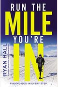 Run The Mile You're In: Finding God In Every Step