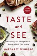 Taste And See: Discovering God Among Butchers, Bakers, And Fresh Food Makers