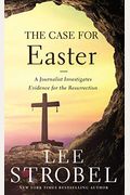 The Case for Easter: A Journalist Investigates Evidence for the Resurrection