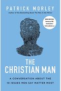 The Christian Man: A Conversation About The 10 Issues Men Say Matter Most