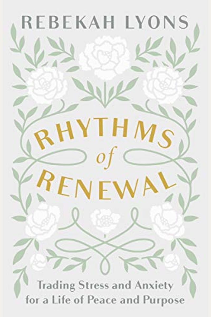 Rhythms Of Renewal: Trading Stress And Anxiety For A Life Of Peace And Purpose