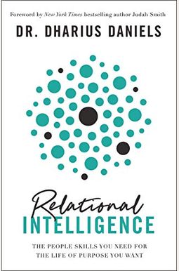 Relational Intelligence: The People Skills You Need For The Life Of Purpose You Want Relational Intelligence: The People Skills You Need For The Life Of Purpose You Want
