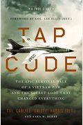 Tap Code: The Epic Survival Tale Of A Vietnam Pow And The Secret Code That Changed Everything