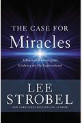The Case For Miracles: A Journalist Investigates Evidence For The Supernatural