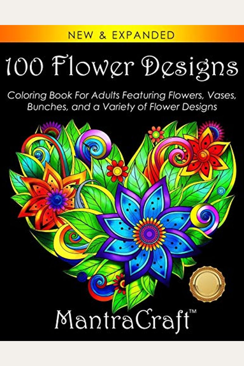 Buy 100 Flower Designs Coloring Book For Adults Featuring Flowers