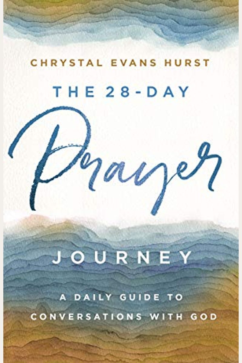 The 28-Day Prayer Journey: A Daily Guide To Conversations With God