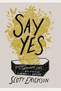 Say Yes: Discover The Surprising Life Beyond The Death Of A Dream