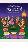 Let's Celebrate Navratri! (Nine Nights Of Dancing & Fun) (Maya & Neel's India Adventure Series, Book 5)