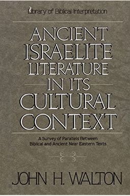 Ancient Israelite Literature In Its Cultural Context: A Survey Of Parallels Between Biblical And Ancient Near Eastern Texts Ancient Israelite Literature In Its Cultural Context: A Survey Of Parallels Between Biblical And Ancient Near Eastern Texts