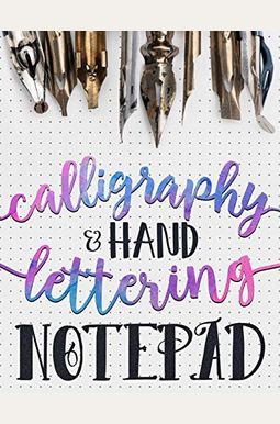 Calligraphy & Hand Lettering Notepad: Beginner Practice Workbook & Introduction to Lettering & Calligraphy Calligraphy & Hand Lettering Notepad: Beginner Practice Workbook & Introduction to Lettering & Calligraphy