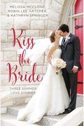 Kiss The Bride: Three Summer Love Stories