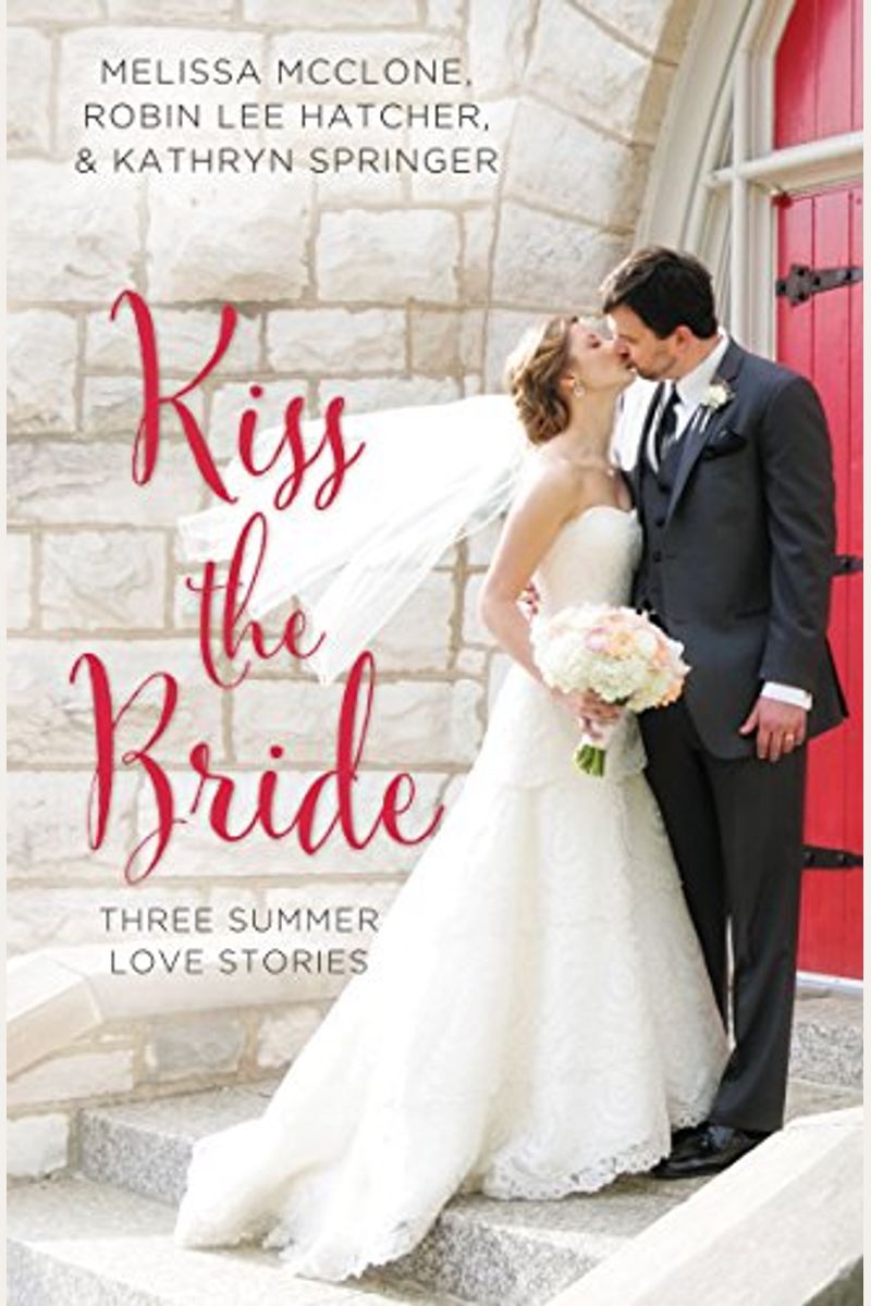 Kiss The Bride: Three Summer Love Stories