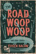 The Road To Woop Woop And Other Stories