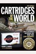 Cartridges Of The World, 16th Edition: A Complete And Illustrated Reference For Over 1,500 Cartridges