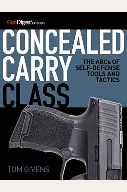 Concealed Carry Class: The ABCs of Self-Defense Tools and Tactics Concealed Carry Class: The ABCs of Self-Defense Tools and Tactics