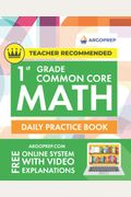 1st Grade Common Core Math: Daily Practice Workbook  | 1000+ Practice Questions and Video Explanations | Argo Brothers