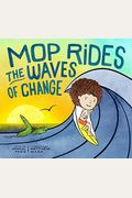 Mop Rides The Waves Of Change: A Mop Rides Story (Emotional Regulation For Kids, Save The Oceans, Surfing For K Ids)