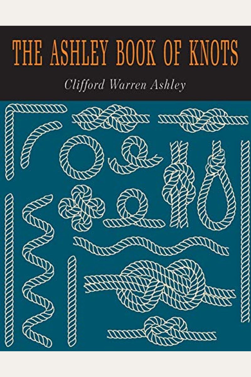 Buy The Ashley Book Of Knots Book By Clifford W Clifford