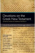 Devotions On The Greek New Testament: 52 Reflections To Inspire & Instruct