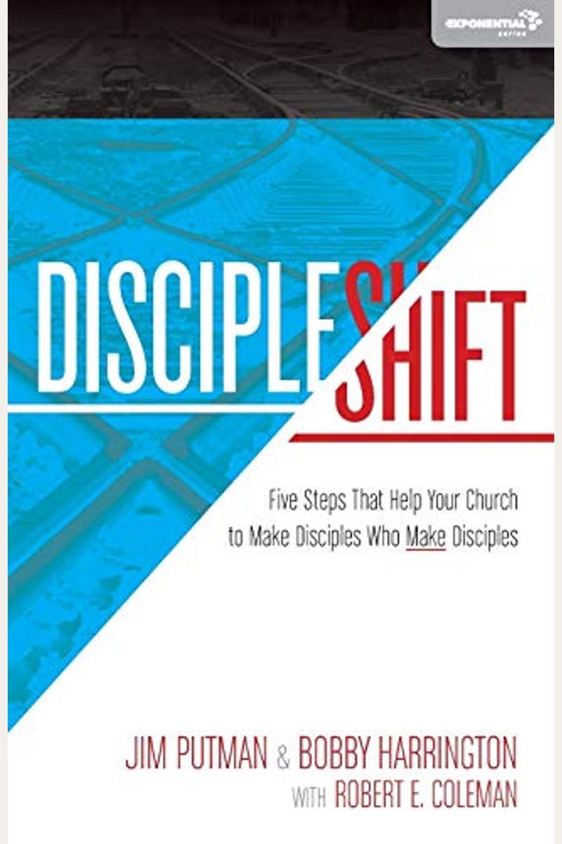 Discipleshift: Five Steps That Help Your Church To Make Disciples Who Make Disciples