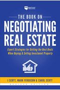 The Book On Negotiating Real Estate: Expert Strategies For Getting The Best Deals When Buying & Selling Investment Property