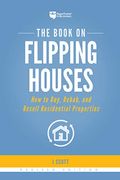 The Book On Flipping Houses: How To Buy, Rehab, And Resell Residential Properties