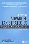 The Book on Advanced Tax Strategies: Cracking the Code for Savvy Real Estate Investors