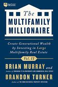 The Multifamily Millionaire, Volume Ii: Create Generational Wealth By Investing In Large Multifamily Real Estate
