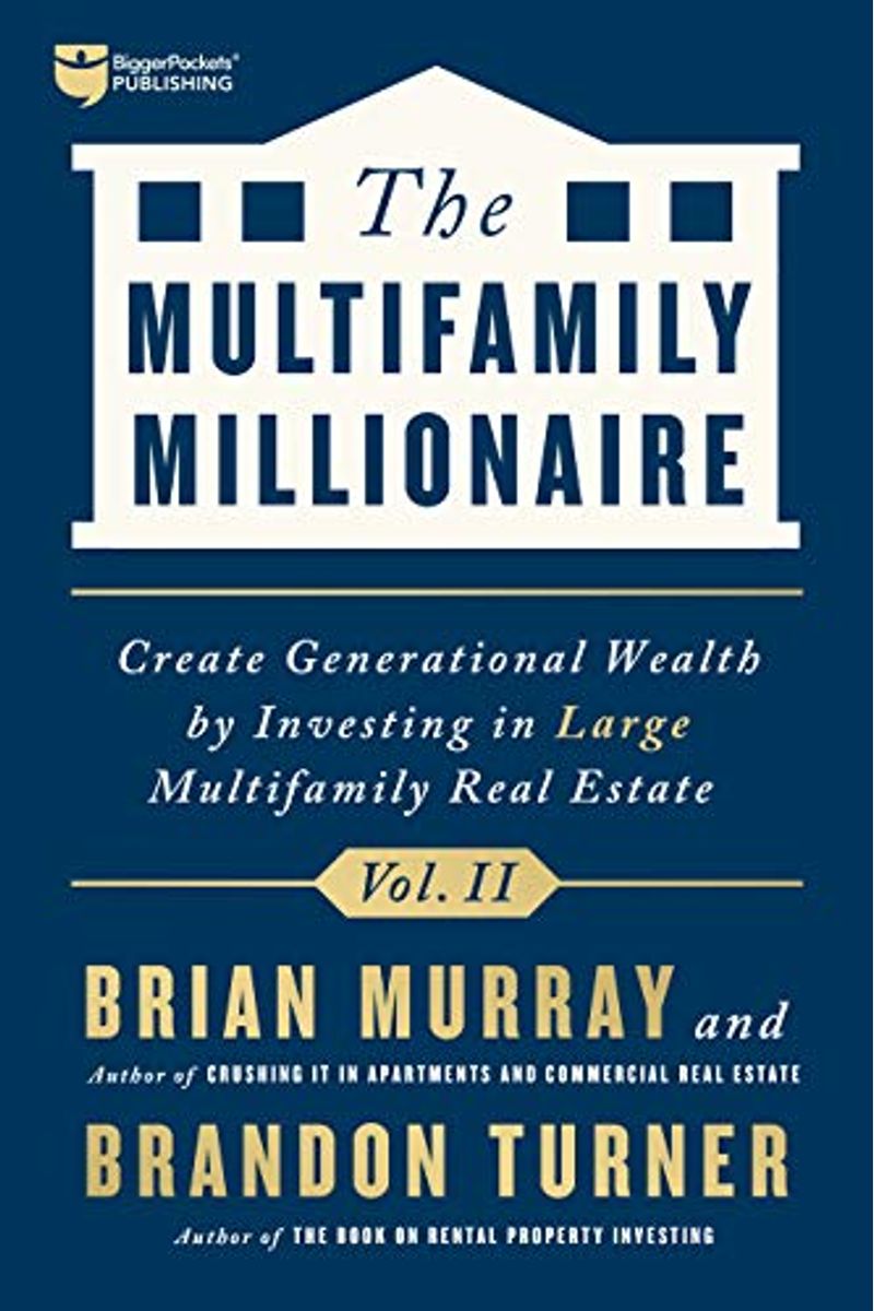 The Multifamily Millionaire, Volume II: Create Generational Wealth by Investing in Large Multifamily Real Estate