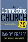 The Connecting Church 2.0: Beyond Small Groups To Authentic Community