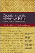 Devotions On The Hebrew Bible: 54 Reflections To Inspire And Instruct