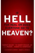 Is Hell for Real or Does Everyone Go to Heaven?: With Contributions by Timothy Keller, R. Albert Mohler Jr., J. I. Packer, and Robert Yarbrough. Gener